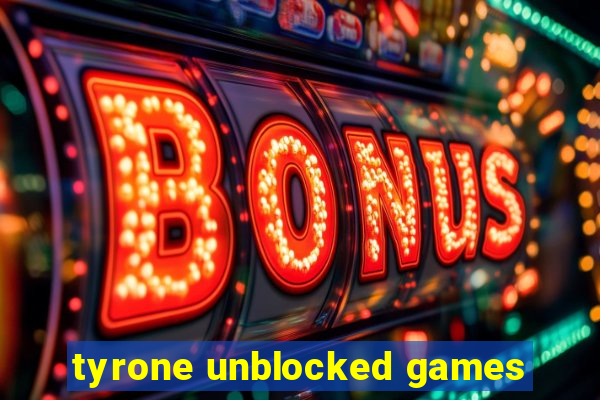 tyrone unblocked games